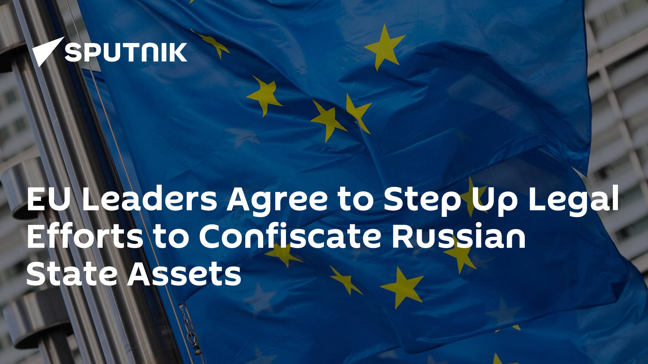 eu-leaders-agree-to-step-up-legal-efforts-to-confiscate-russian-state-assets