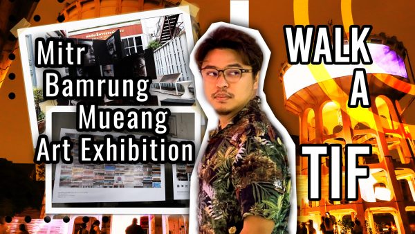 walk-a-tif:-mitr-bamrung-mueang-art-exhibition